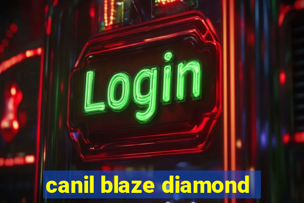 canil blaze diamond